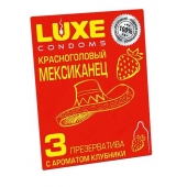 Презервативы с клубничным ароматом  Красноголовый мексиканец  - 3 шт. - Luxe - купить с доставкой в Череповце