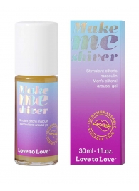 Возбуждающий гель для пениса Make Me Shiver - 30 мл. - Love to Love - купить с доставкой в Череповце